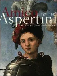 Promo Stagionale Amico Aspertini 1474-1552. Artista bizzarro nell‘età di Dürer e Raffaello. Catalogo della mostra. Ediz. illustrata