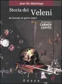 Storia dei veleni. Da Socrate ai giorni nostri Offerta Speciale