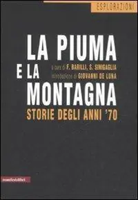 Novità La piuma e la montagna. Storie degli anni ‘70