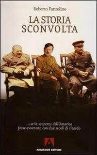 La storia sconvolta... Se la scoperta dell‘America fosse avvenuta con due secoli di ritardo Subito Disponibile