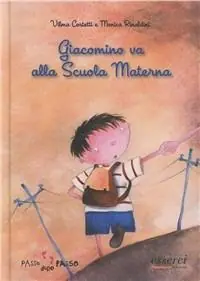 Di Tendenza Giacomino va alla scuola materna. Ediz. illustrata