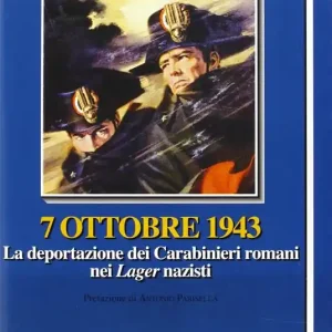 7 ottobre 1943. La deportazione dei carabinieri nei lager nazisti A Buon Prezzo