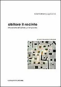 Abitare il recinto. Introversione dell‘abitare contemporaneo Miglior Prezzo