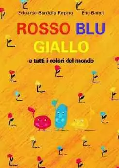 Acquista Ora Rosso, blu, giallo e tutti i colori del mondo. Ediz. illustrata
