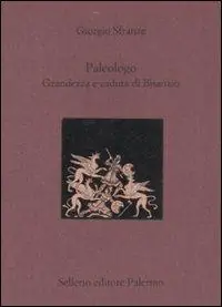 Must-Have Paleologo. Grandezza e caduta di Bisanzio. Testo greco a fronte