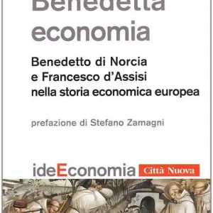 Benedetta economia. Benedetto da Norcia e Francesco d‘Assisi nella storia economica europea Spedizione Espresso