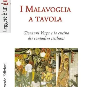 I Malavoglia a tavola. Giovanni Verga e la cucina dei contadini siciliani Ultime Pezzi