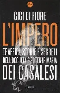 Economico L‘impero. Traffici, storie e segreti dell‘occulta e potente mafia dei Casalesi