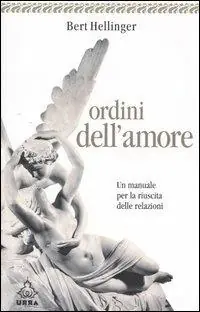 Ordini dell‘amore. Un manuale per la riuscita delle relazioni Consegna Rapida