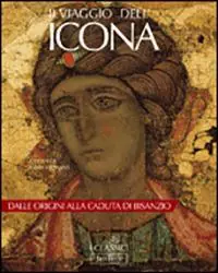 Il viaggio dell‘icona. Dalle origini alla caduta di Bisanzio Nuovo Arrivo