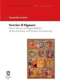 Esclusivo Servire il Signore. Linee di una teolgia biblica della missione nell‘Antico Testamento