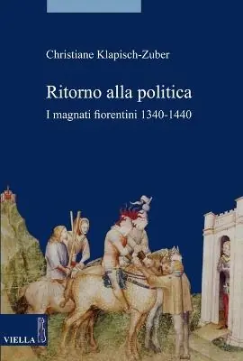 Ritorno alla politica. I magnati fiorentini, 1340-1440 Vendita Finale