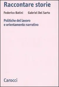 Offerta Lampo Raccontare storie. Politiche del lavoro e orientamento narrativo