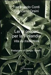 Lei si prepari per la Finlandia. Vita da trasfertista Bestseller