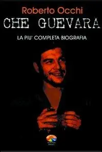 Che Guevara. La più completa biografia Scelto Dai Clienti