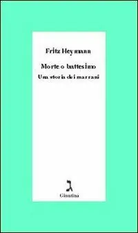 Morte o battesimo. Una storia dei marrani Offerta Speciale