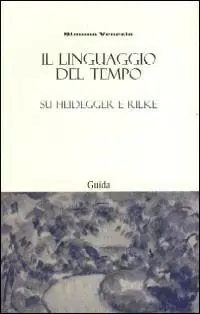 Occasione Il linguaggio del tempo. Su Heidegger e Rilke