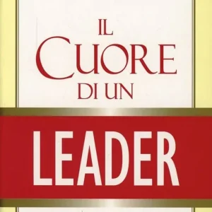 Il cuore di un leader. Consigli sull‘arte di influenzare le persone Promozione