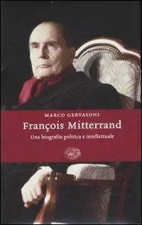 Economico François Mitterrand. Una biografia politica e intellettuale