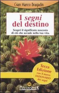 I segni del destino. Scopri il significato nascosto di ciò che accade nella tua vita Offerta Speciale