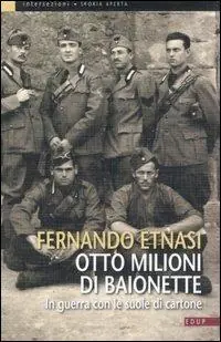 Miglior Prezzo Otto milioni di baionette. In guerra con le suole di cartone. Ediz. illustrata