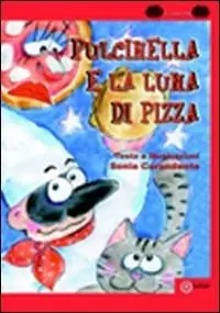 Pulcinella e la luna di pizza. Ediz. illustrata Esclusivo
