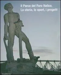 Offerta Il parco del Foro italico. La storia, lo sport, i progetti. Ediz. illustrata