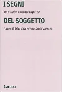 I segni del soggetto. Tra filosofia e scienze cognitive Offerta Limitata