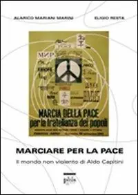Marciare per la pace. Il mondo non violento di Aldo Capitini Affare
