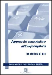 Prezzo Di Fabbrica Approccio umanistico all‘informatica. Un mondo di bit