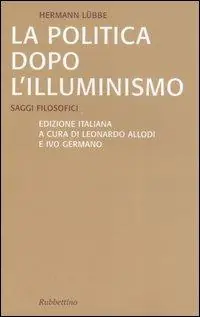 Soddisfatti O Rimborsati La politica dopo l‘illuminismo. Saggi filosofici