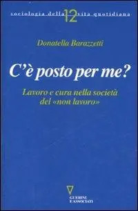 Prezzo Scontato C‘è posto per me? Lavoro e cura nella società del «non lavoro»