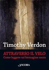 Soddisfatti O Rimborsati Attraverso il velo. Come leggere un‘immagine sacra. Teologia e cultura religiosa