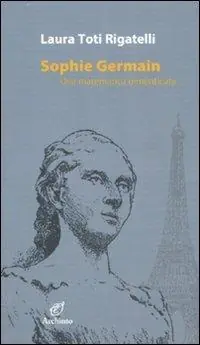 Sophie Germain. Una matematica dimenticata Miglior Prezzo