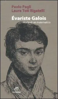 Évariste Galois. Morte di un matematico Compra Oggi Stesso
