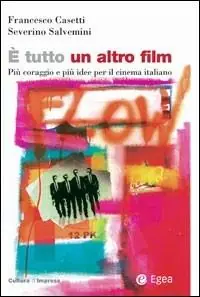 Offerta Limitata È tutto un altro film. Più coraggio e più idee per il cinema italiano
