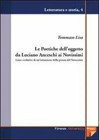 Le poetiche dell‘oggetto da Luciano Anceschi ai novissimi. Linee evolutive di un‘istituzione della poesia del Novecento Sconto