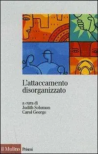 L‘attaccamento disorganizzato. Gli effetti dei traumi e delle separazioni Prezzo Di Fabbrica