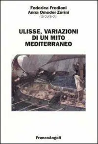 Nuovo Arrivo Ulisse. Variazioni di un mito mediterraneo