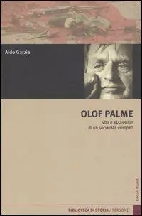Olof Palme. Vita e assassinio di un socialista europeo Must-Have