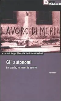 Gli autonomi. Le storie, le lotte, le teorie. Vol. 2 Spedizione Espresso