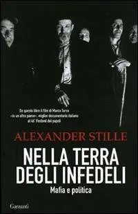 Nella terra degli infedeli. Mafia e politica Professionale