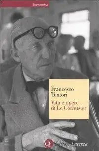 Quantità Limitata Vita e opere di Le Corbusier