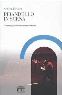 Pirandello in scena. Il linguaggio della rappresentazione Prezzo Ridotto