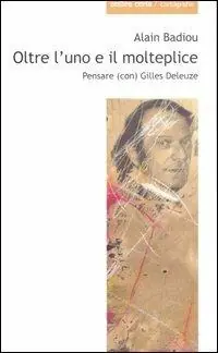 Occasione Imperdibile Oltre l‘uno e il molteplice. Pensare (con) Gilles Deleuze