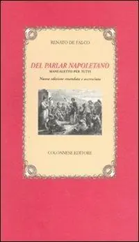 Ordina Subito Del parlar napoletano. Manualetto per tutti