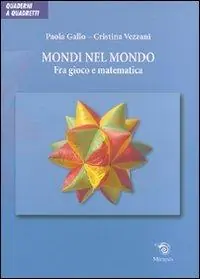 Promo Stagionale Mondi nel mondo. Fra gioco e matematica. Ediz. illustrata