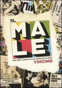 Occasione Imperdibile Il Male. 1978-1982. I cinque anni che cambiarono la satira. Ediz. illustrata