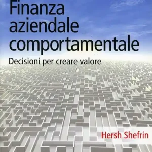 Solo Oggi Finanza aziendale comportamentale. Decisione per creare valore
