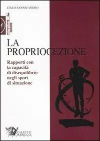 Novità La propriocezione. Rapporti con la capacità di disequilibrio negli sport di situazione